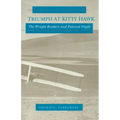 Triumph at Kitty Hawk: The Wright Brothers and Powered Flight