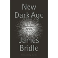 New Dark Age: Technology and the End of the Future