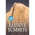 Elusive Summits: Four Expeditions in the Karakoram