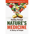 Healing Through Nature's Medicine, A Story of Hope