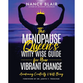 The Menopause Queen's Witty Wise Guide for Your Vibrant Change: Awakening Creativity & Well-Being