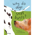 Why Do Dogs Sniff Butts?: Curious Questions about Your Favorite Pets