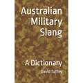 Australian Military Slang: A Dictionary