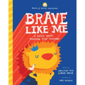 Brave Like Me: A Story about Finding Your Courage