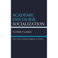 Academic Discourse Socialization: Case Study on Multilingual Learners