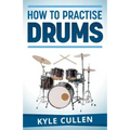 How To Practise Drums
