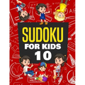 Sudoku for Kids Age 10: 100+ Fun and Educational Sudoku Puzzles designed specifically for 10-year-old kids while improving their memories and