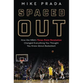Spaced Out: How the Nba's Three-Point Revolution Changed Everything You Thought You Knew about Basketball