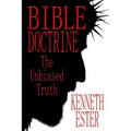 Bible Doctrine: The Unbiased Truth