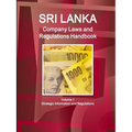 Sri Lanka Company Laws and Regulations Handbook Volume 1 Strategic Information and Regulations