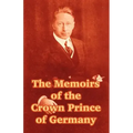 The Memoirs of the Crown Prince of Germany