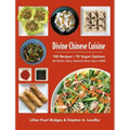 Divine Chinese Cuisine: 100 Recipes - 70 Vegan Options - No Gluten, Dairy, Seafood, Nuts, Dye or MSG