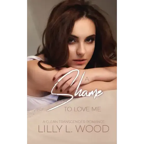 A Shame to Love Me - A Clean Transgender Transformation Romance