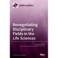Renegotiating Disciplinary Fields in the Life Sciences