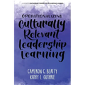 Operationalizing Culturally Relevant Leadership Learning