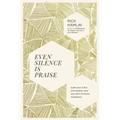 Even Silence Is Praise: Quiet Your Mind and Awaken Your Soul with Christian Meditation