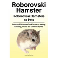 Roborovski Hamster. Roborovski Hamsters as Pets. Roborovski Hamster book for care, feeding, handling, health and common myths.