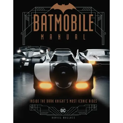 Batmobile Manual: Inside the Dark Knight's Most Iconic Rides