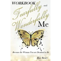 Fearfully and Wonderfully Me: Become the Woman You are Destined to Be Workbook