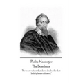 Philip Massinger - The Bondman: "He is not valiant that dares die, but he that boldly bears calamity."