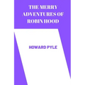 The merry adventures of robin hood by Howard Pyle
