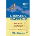 Liberating Leadership: Being No One - Having Nothing - Going Nowhere