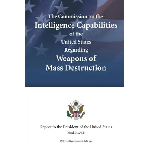 The Commission on the Intelligence Capabilities of the United States Regarding Weapons of Mass Destruction