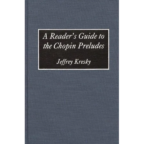 A Reader's Guide to the Chopin Preludes