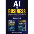 AI for Business: The Beginner's Fast Track to ChatGPT for Productivity, Profit, and Growth (2 books in 1)
