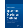 Quantum Maximum Systems: A Dialogue on the Epistemology of Quantum Mechanics