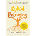 Radical Belonging: How to Survive and Thrive in an Unjust World (While Transforming It for the Better)