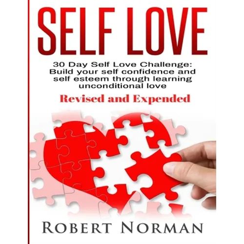 Self Love: 30 Day Self Love Challenge! Build your Self Confidence and Self Esteem Through Unconditional Self Love