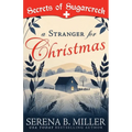 A Stranger for Christmas: A Secrets of Sugarcreek Novel
