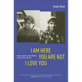 I Am Here You Are Not I Love You: Andrew Topolski, Cindy Suffoletto, and Their Life in the Arts