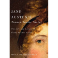 Jane Austen's Transatlantic Sister: The Life and Letters of Fanny Palmer Austen