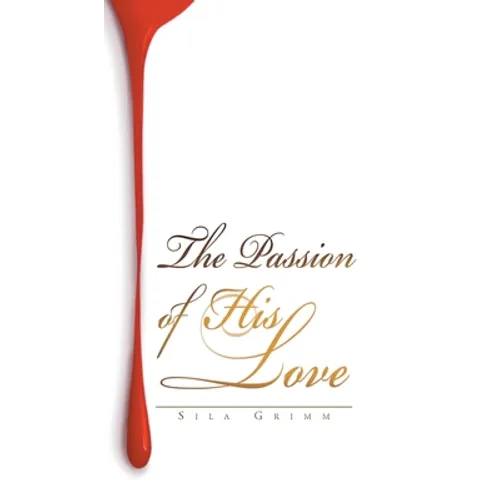 The Passion of His Love