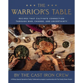 The Warrior's Table: Recipes That Cultivate Connection Through War, Change, and Uncertainty