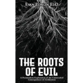 The Roots of Evil: A Postmodern Exploration of the Unintended Consequences of Civilization