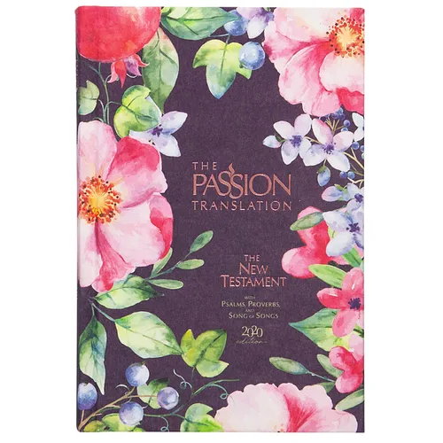 The Passion Translation New Testament (2020 Edition) Berry Blossoms: With Psalms, Proverbs, and Song of Songs