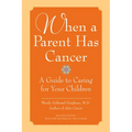 When a Parent Has Cancer: A Guide to Caring for Your Children [With Companion Book "Becky and the Worry Cup"]