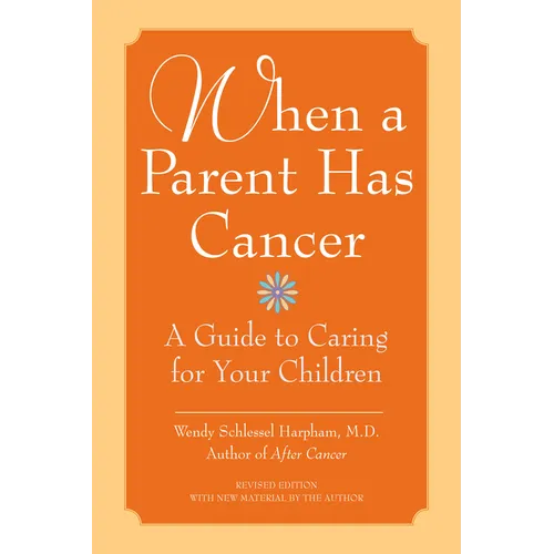When a Parent Has Cancer: A Guide to Caring for Your Children [With Companion Book "Becky and the Worry Cup"]