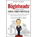The Bogleheads' Guide to the Three-Fund Portfolio: How a Simple Portfolio of Three Total Market Index Funds Outperforms Most Investors with Less Risk