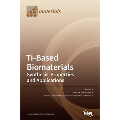 Ti-Based Biomaterials: Synthesis, Properties and Applications - Hardcover