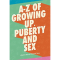A-Z of Growing Up, Puberty and Sex