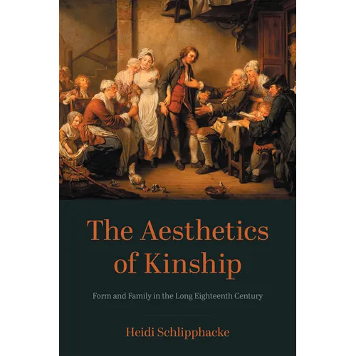 The Aesthetics of Kinship: Form and Family in the Long Eighteenth Century