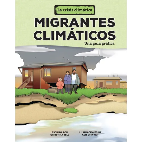 Migrantes Climáticos (Climate Migrants): Una Guía Gráfica (a Graphic Guide)
