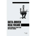 Data-Driven Healthcare: Revolutionizing Patient Care with Data Science