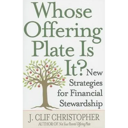Whose Offering Plate Is It?: New Strategies for Financial Stewardship