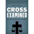 Cross Examined: Putting Christianity on Trial