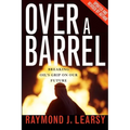 Over a Barrel: Breaking Oil's Grip on Our Future